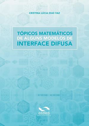 Tópicos Matemáticos de Alguns Modelos de Interface Difusa